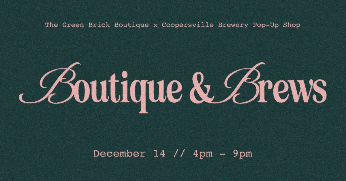 Boutique & Brews // Dec 14 // 4pm - 9pm - The Green Brick Boutique